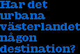 Har det urbana...